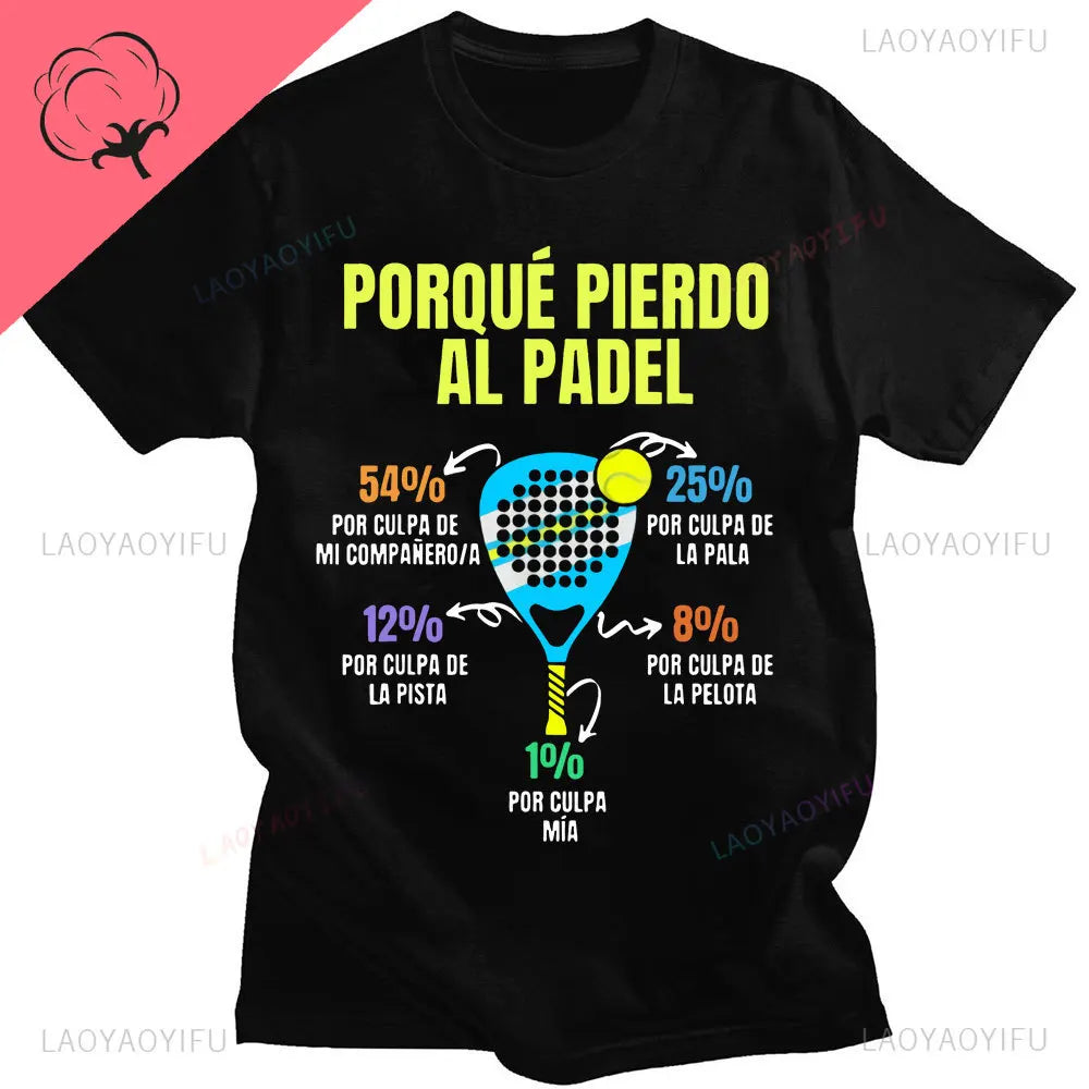 Porque Pierdo Al Padel Divertido Tshirt Funny Cotton T Shirt Casual Soft Premium Men Clothing Shirt Graphic Tee Shirt Summer Top