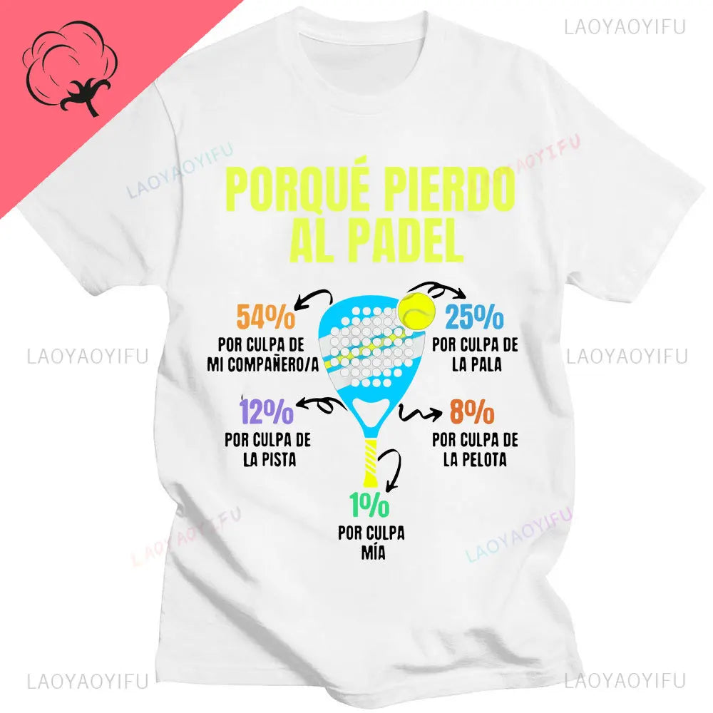 Porque Pierdo Al Padel Divertido Tshirt Funny Cotton T Shirt Casual Soft Premium Men Clothing Shirt Graphic Tee Shirt Summer Top